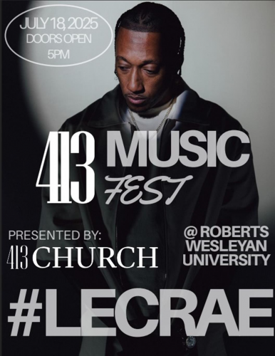 413 Music Fest July 18, 2025 Doors Open 5PM Presented by: 413 Church @ Roberts Wesleyan University #LECRAE