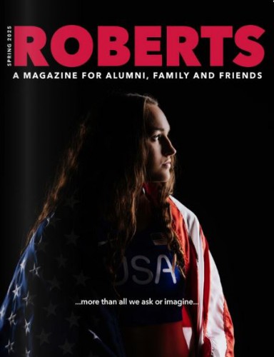 Magazine cover with Brynn King looking off to the side overlaid with the words Roberts Spring 2025 A magazine for alumni, family and friends...more than all we can ask or imagine...